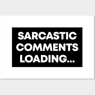 Sarcastic Comment Loading - Funny Sarcasm Posters and Art